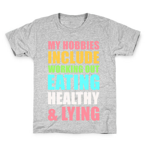 My Hobbies Include Working Out Eating Healthy and Lying Kids T-Shirt