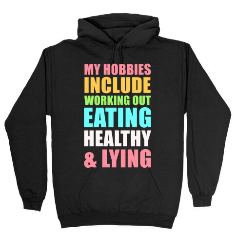 My Hobbies Include Working Out Eating Healthy and Lying Hooded Sweatshirt