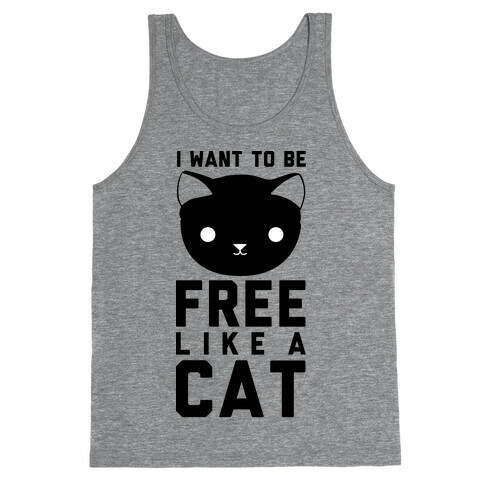 I Want to Be Free Like a Cat Tank Top