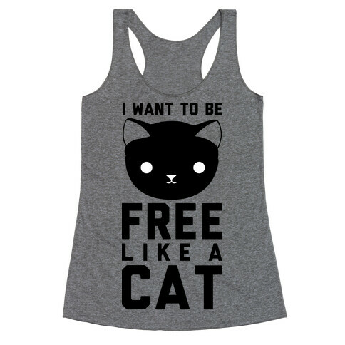 I Want to Be Free Like a Cat Racerback Tank Top