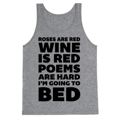 Roses Are Red Wine Is Red Poems Are Hard I'm Going To Bed Tank Top
