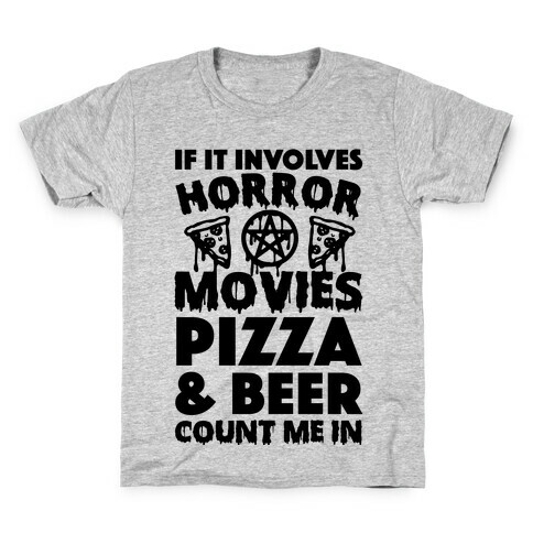 If It Involves Horror Movies, Pizza and Beer Count Me In Kids T-Shirt