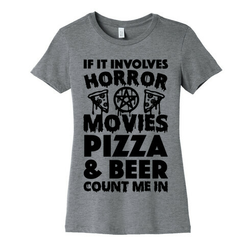 If It Involves Horror Movies, Pizza and Beer Count Me In Womens T-Shirt