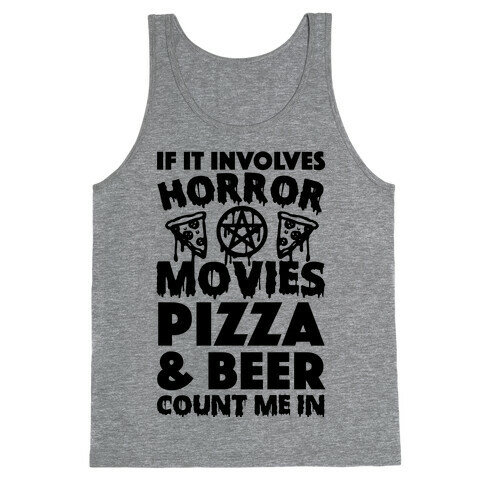 If It Involves Horror Movies, Pizza and Beer Count Me In Tank Top