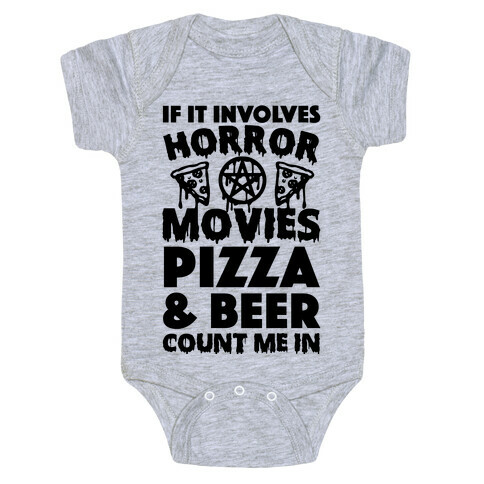 If It Involves Horror Movies, Pizza and Beer Count Me In Baby One-Piece