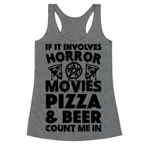 If It Involves Horror Movies, Pizza and Beer Count Me In Racerback Tank Top