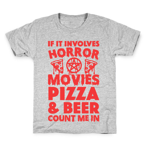 If It Involves Horror Movies, Pizza and Beer Count Me In Kids T-Shirt