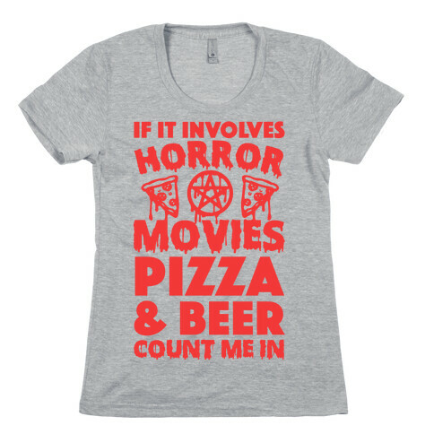If It Involves Horror Movies, Pizza and Beer Count Me In Womens T-Shirt