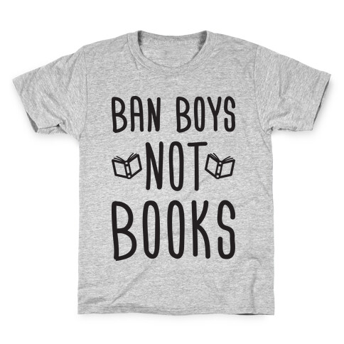 Ban Boys Not Books Kids T-Shirt