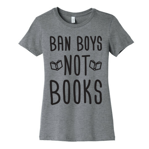 Ban Boys Not Books Womens T-Shirt