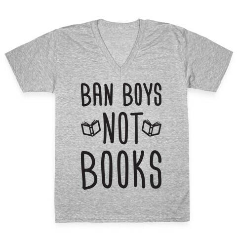 Ban Boys Not Books V-Neck Tee Shirt
