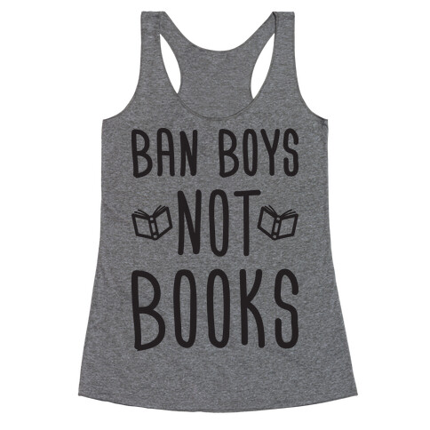 Ban Boys Not Books Racerback Tank Top