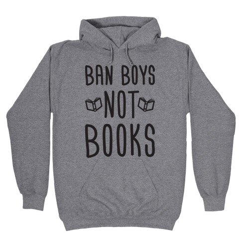 Ban Boys Not Books Hooded Sweatshirt