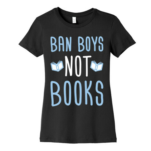 Ban Boys Not Books (White) Womens T-Shirt