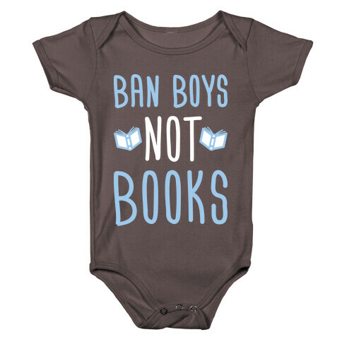 Ban Boys Not Books (White) Baby One-Piece