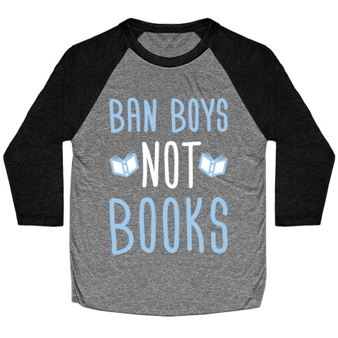 Ban Boys Not Books (White) Baseball Tee