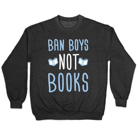 Ban Boys Not Books (White) Pullover