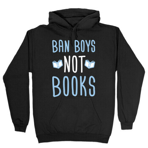 Ban Boys Not Books (White) Hooded Sweatshirt