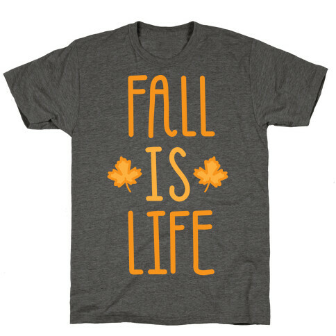 Fall Is Life (White) T-Shirt