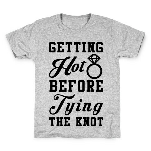 Getting Hot Before Tying The Knot Kids T-Shirt