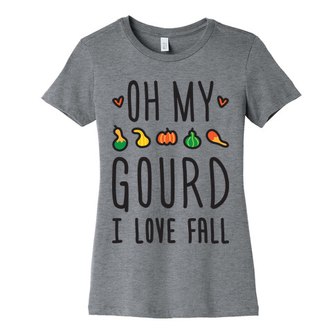 Oh My Gourd I Love Fall Womens T-Shirt