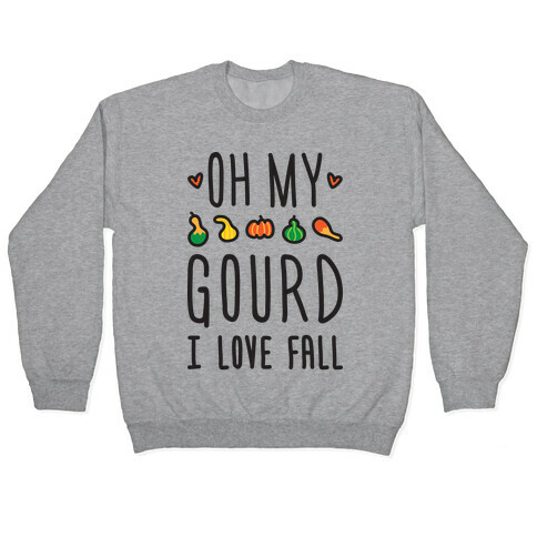 Oh My Gourd I Love Fall Pullover