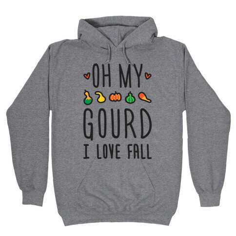 Oh My Gourd I Love Fall Hooded Sweatshirt
