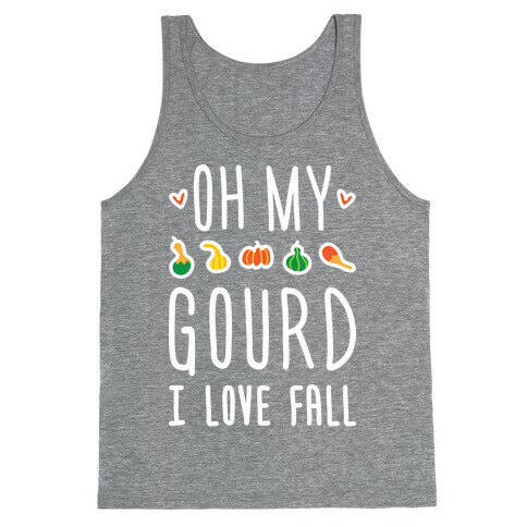 Oh My Gourd I Love Fall (White) Tank Top