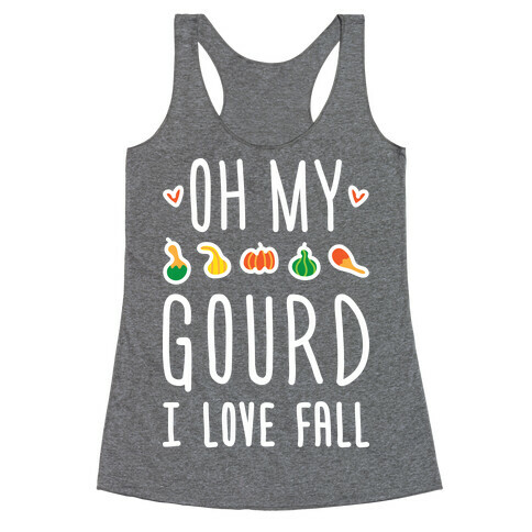 Oh My Gourd I Love Fall (White) Racerback Tank Top
