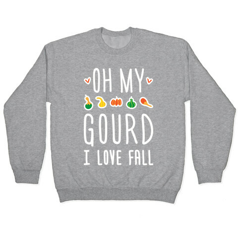 Oh My Gourd I Love Fall (White) Pullover