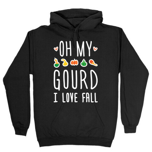 Oh My Gourd I Love Fall (White) Hooded Sweatshirt
