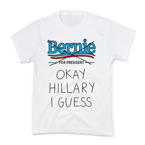 Okay Hillary I Guess Kids T-Shirt