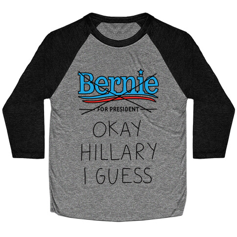 Okay Hillary I Guess Baseball Tee