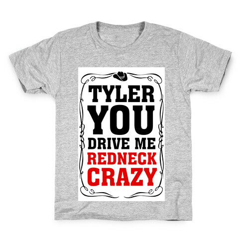 Tyler You Drive Me Redneck Crazy Kids T-Shirt