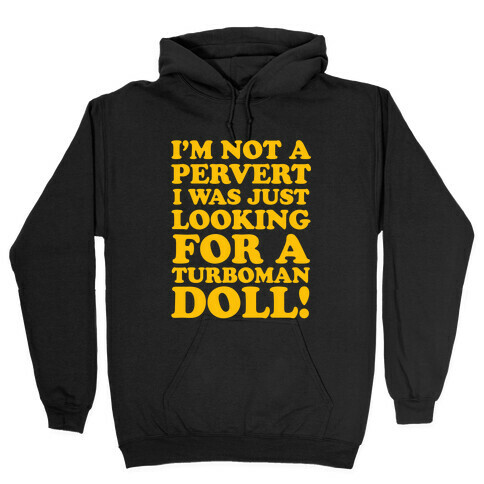 I'm Looking for a Turboman Doll Hooded Sweatshirt