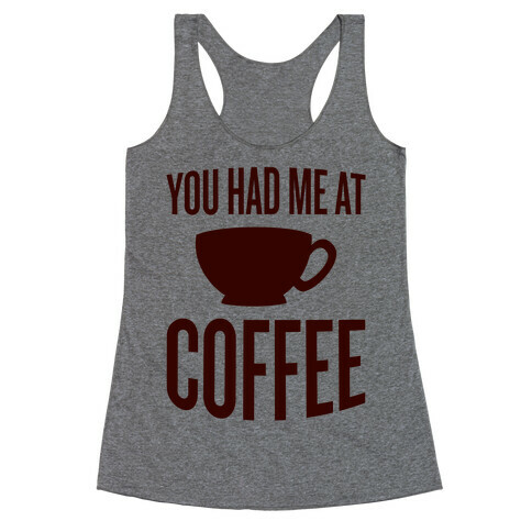 You Had Me At Coffee Racerback Tank Top