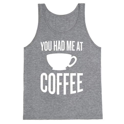 You Had Me At Coffee Tank Top