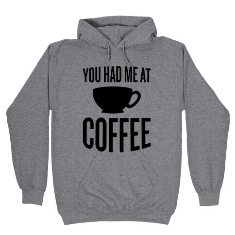 You Had Me At Coffee Hooded Sweatshirt