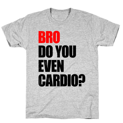 Bro Do You Even Cardio T-Shirt