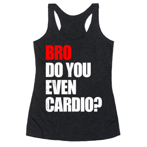 Bro Do You Even Cardio Racerback Tank Top