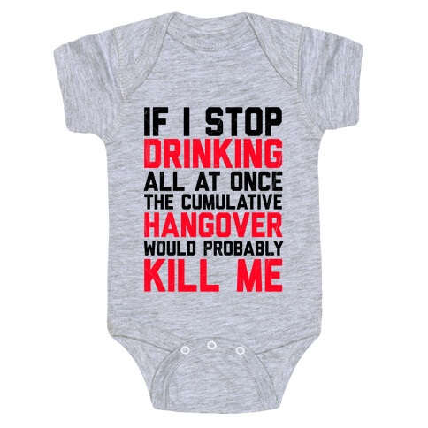 If I Stop Drinking Baby One-Piece