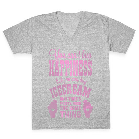 You Can't Buy Happiness but You Can Buy Ice Cream V-Neck Tee Shirt