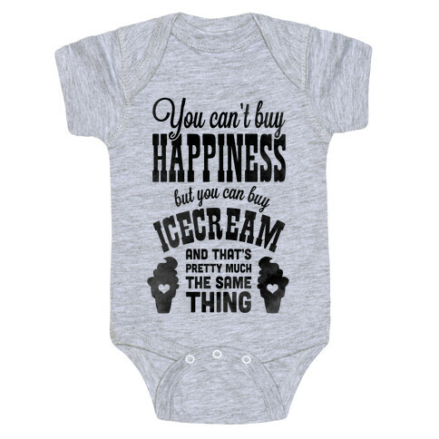 You Can't Buy Happiness but You Can Buy Ice Cream Baby One-Piece