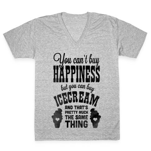 You Can't Buy Happiness but You Can Buy Ice Cream V-Neck Tee Shirt