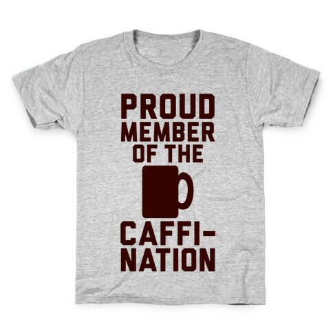 Proud Member Of The Caffi-Nation Kids T-Shirt