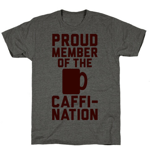 Proud Member Of The Caffi-Nation T-Shirt