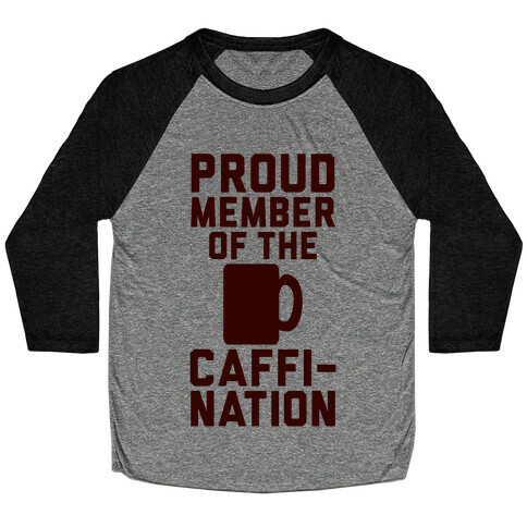 Proud Member Of The Caffi-Nation Baseball Tee