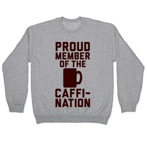 Proud Member Of The Caffi-Nation Pullover