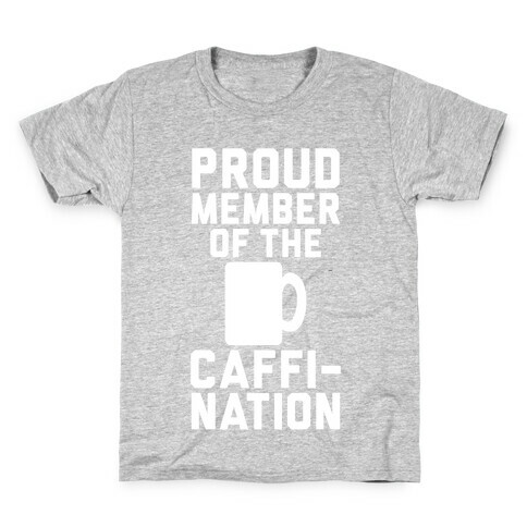 Proud Member Of The Caffi-Nation Kids T-Shirt