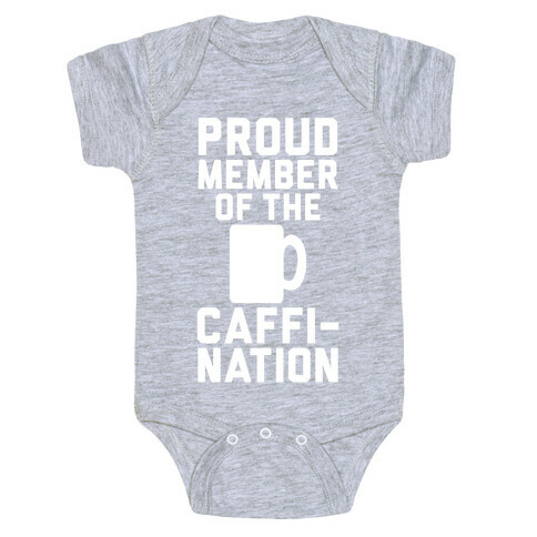 Proud Member Of The Caffi-Nation Baby One-Piece